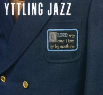 YTTLING JAZZ – YTTLING JAZZ – OH LORD, WHY CAN'T I K...