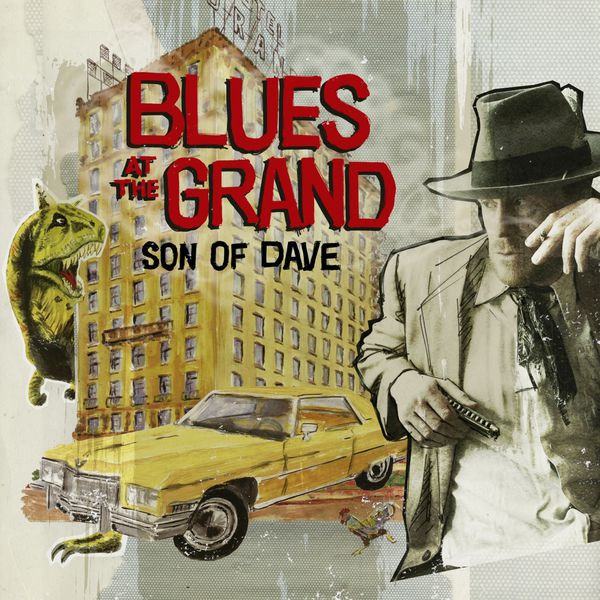 SON OF DAVE – SON OF DAVE – BLUES AT THE GRAND