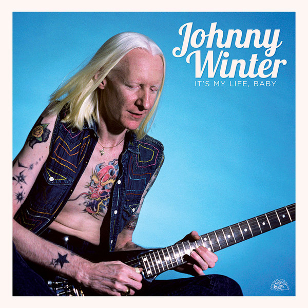 WINTER, JOHNNY – WINTER, JOHNNY – IT'S MY LIFE, BABY AUDIOPHILE VINYL