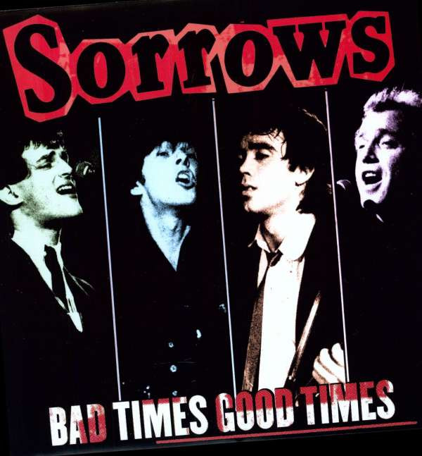 SORROWS (UK) – SORROWS (UK) – BAD TIMES GOOD TIMES "LATE '70S NY NEW WAVE/POWER POP OUTFIT"