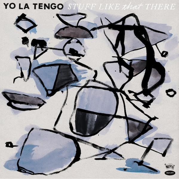 YO LA TENGO – YO LA TENGO – STUFF LIKE THAT THERE