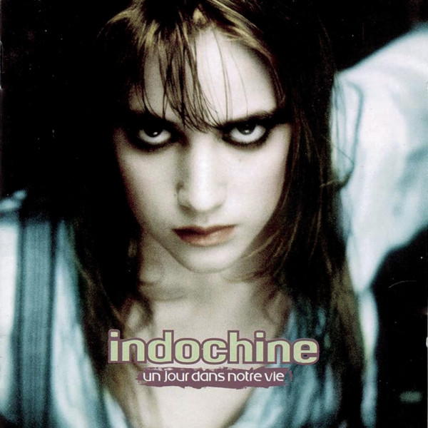 INDOCHINE – INDOCHINE – UN JOUR DANS NOTRE VIE
