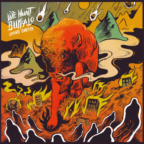 WE HUNT BUFFALO – WE HUNT BUFFALO – LIVING GHOSTS