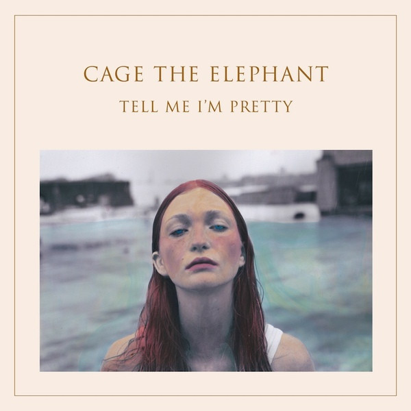 CAGE THE ELEPHANT – CAGE THE ELEPHANT – TELL ME I'M PRETTY