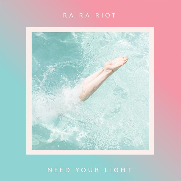 RA RA RIOT – RA RA RIOT – NEED YOUR LIGHT