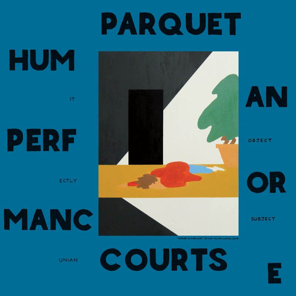 PARQUET COURTS – PARQUET COURTS – HUMAN PERFORMANCE