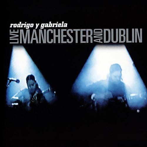 RODRIGO Y GABRIELA – RODRIGO Y GABRIELA – LIVE MANCHESTER AND DU... .. DUBLIN