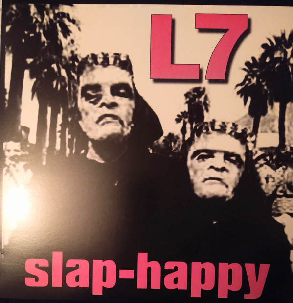 L7 – L7 – SLAP-HAPPY REISSUE OF L7'S CLASSIC SLAP-HAPPY ON LTD COLOR VINYL