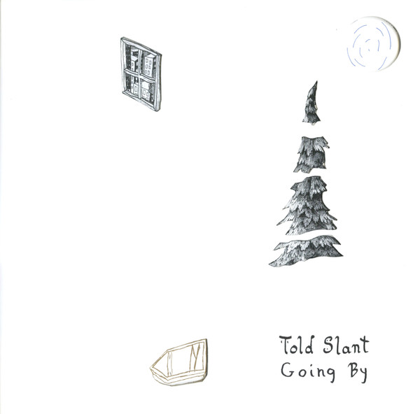 TOLD SLANT – TOLD SLANT – GOING BY