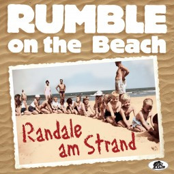 RUMBLE ON THE BEACH – RUMBLE ON THE BEACH – RANDALE AM STRAND .. STRAND / LEGENDARY 50S/60S GERMAN COVER VERSIONS