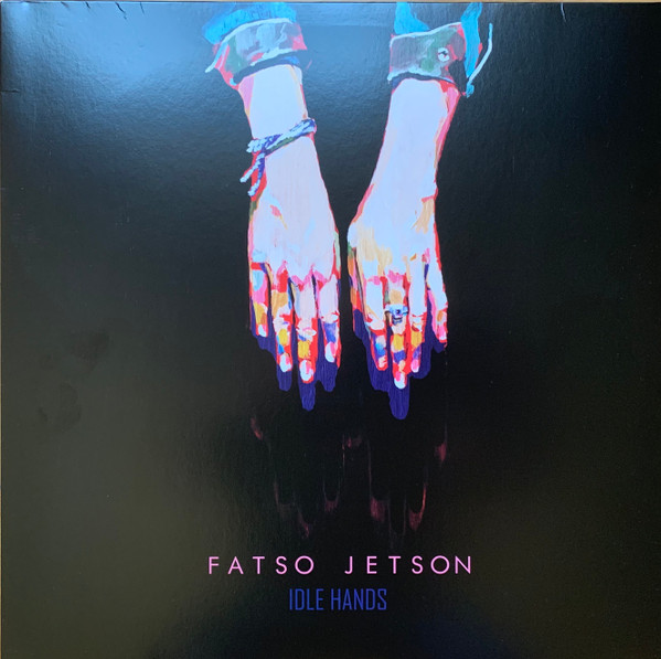 FATSO JETSON – FATSO JETSON – IDLE HANDS