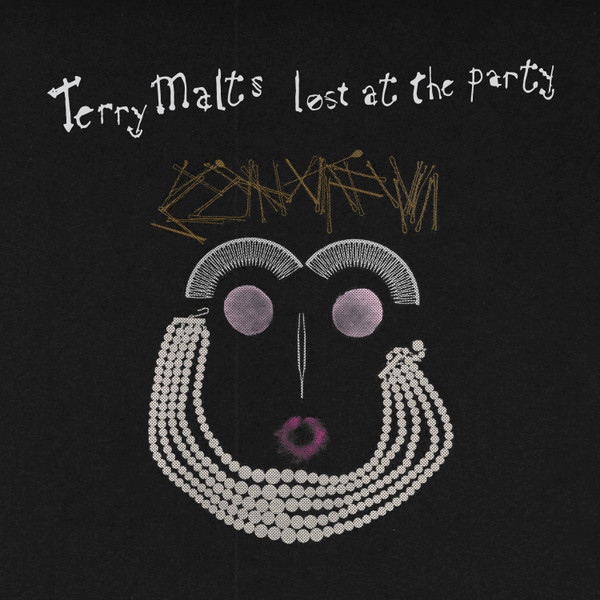 TERRY MALTS – TERRY MALTS – LOST AT THE PARTY .. PARTY
