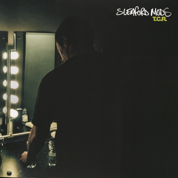 SLEAFORD MODS – SLEAFORD MODS – T.C.R.