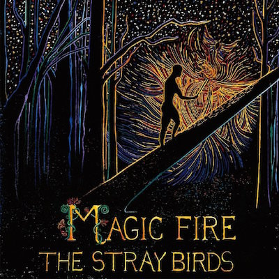 STRAY BIRDS – STRAY BIRDS – MAGIC FIRE