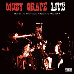 MOBY GRAPE – MOBY GRAPE – LIVE = HISTORIC MOBY GRAPE PERFORMANCES 1966-1969 =