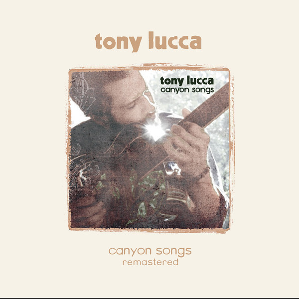 TONY LUCCA – TONY LUCCA – CANYON SONGS