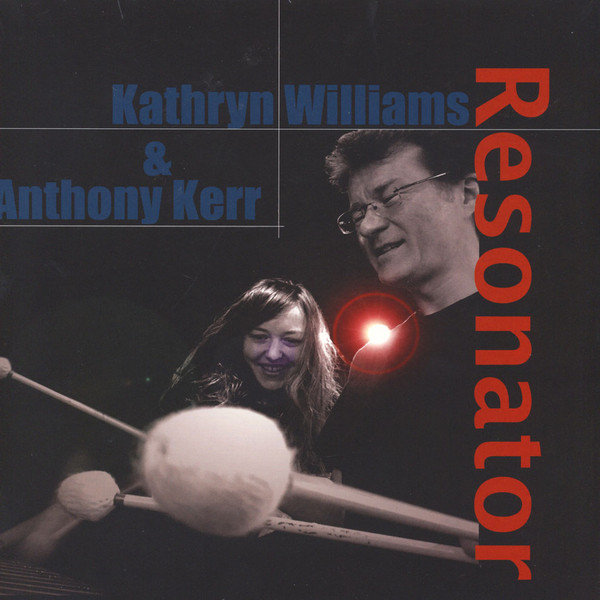 WILLIAMS, KATHRYN – WILLIAMS, KATHRYN – RESONATOR & ANTHONY KERR