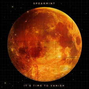SPEARMINT – SPEARMINT – ITS TIME TO VANISH
