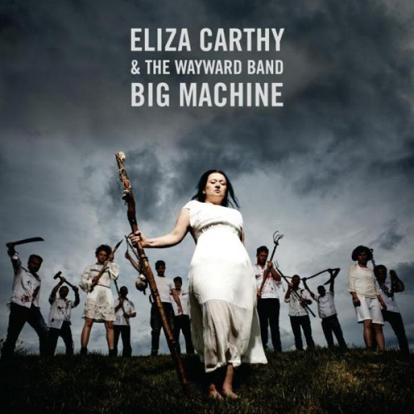 CARTHY, ELIZA & THE WA... – CARTHY, ELIZA & THE WA... – BIG MACHINE ECLECTIC DEBUT ALBUM BY FOLK POWERHOUSE