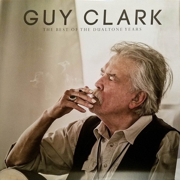 CLARK, GUY – CLARK, GUY – BEST OF THE DUALTONE Y... .. YEARS, A CELEBRATION OF GUY'S ALBUMS RECORDED UNDER